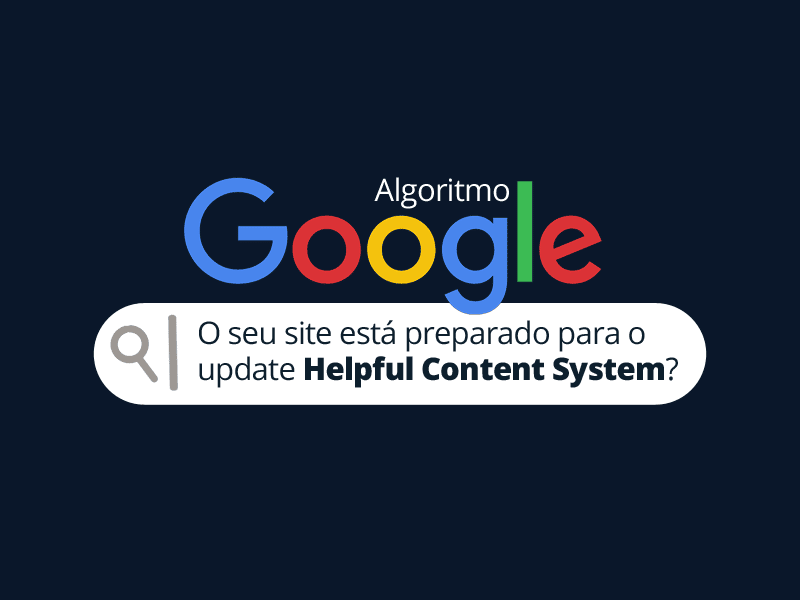 Read more about the article Novo Update do Algoritmo Google: Helpful Content System